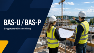 BAS-U och BAS-P – byggarbetsmiljösamordning